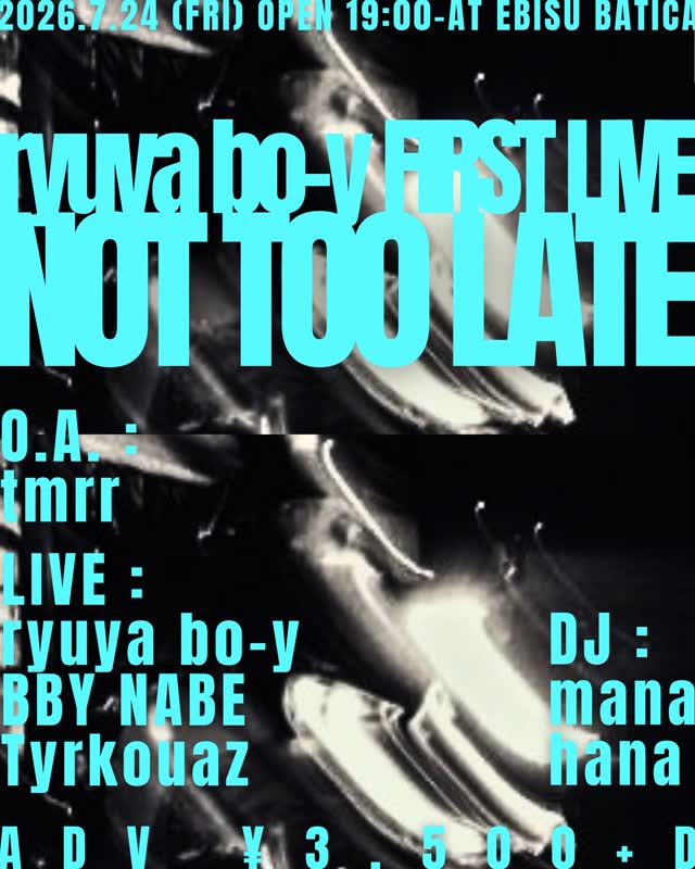 ryuya bo-y First Live 「NOT TOO LATE」