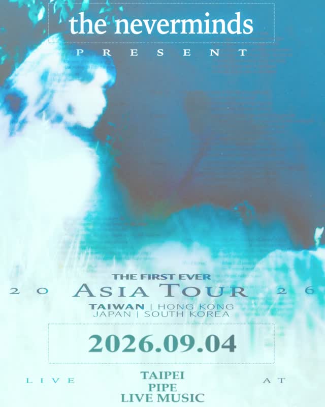 the neverminds 2026 ASIA TOUR TAIWAN SHOWS- LIVE IN TAIPEI