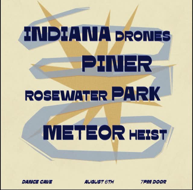 INDIANA DRONES, PINER, ROSEWATER PARK, METEOR HEIST
